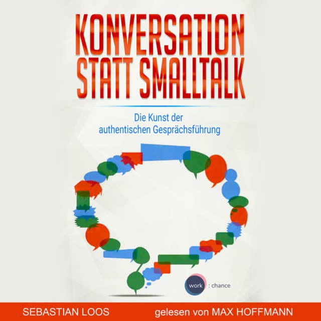 Konversation statt Smalltalk - Die Kunst der authentischen Gesprächsführung