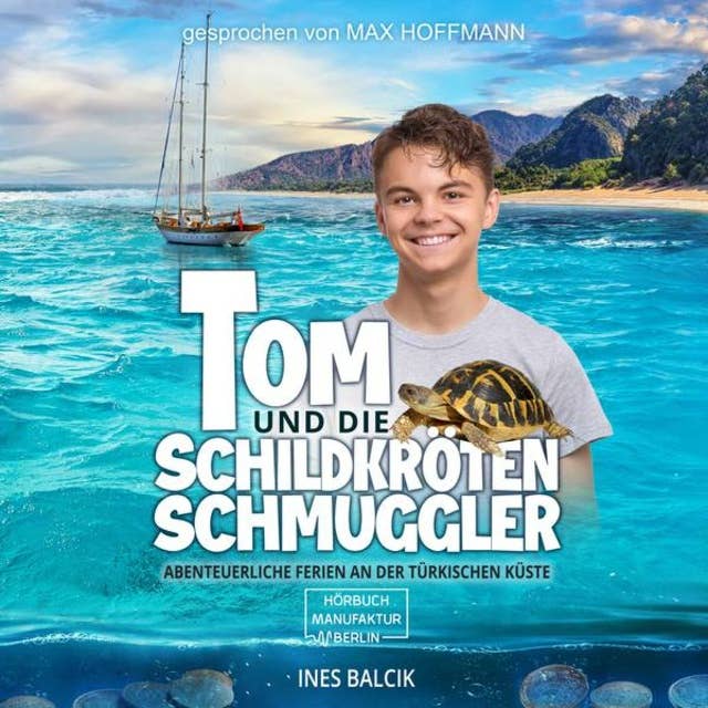 Tom und die Schildkrötenschmuggler - Abenteuerliche Ferien an der türkischen Küste