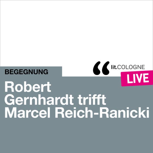 Robert Gernhardt trifft Marcel Reich-Ranicki - lit.COLOGNE live