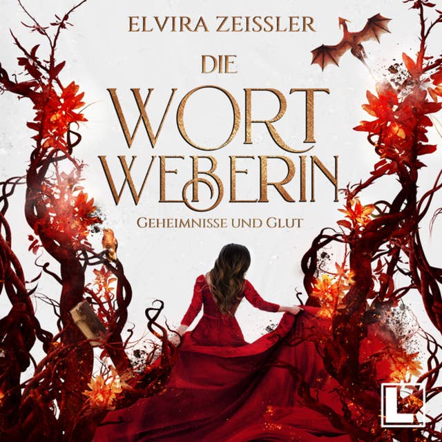 Geheimnisse und Glut - Die Wortweberin, Band 2 (ungekürzt) by Elvira Zeißler