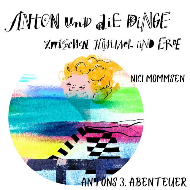 Anton und die Dinge zwischen Himmel und Erde: Antons 3. Abenteuer