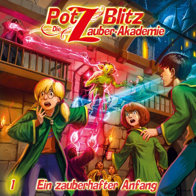 Potz Blitz - Die Zauber-Akademie, Folge 1: Ein zauberhafter Anfang