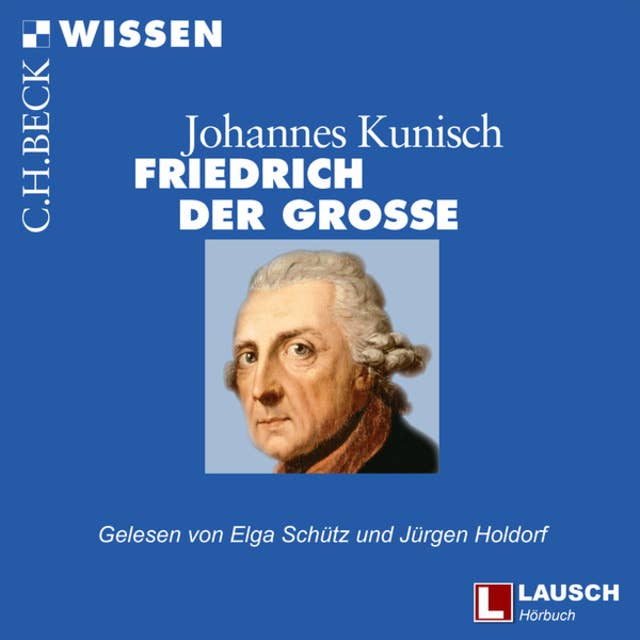 Friedrich der Große - LAUSCH Wissen, Band 9