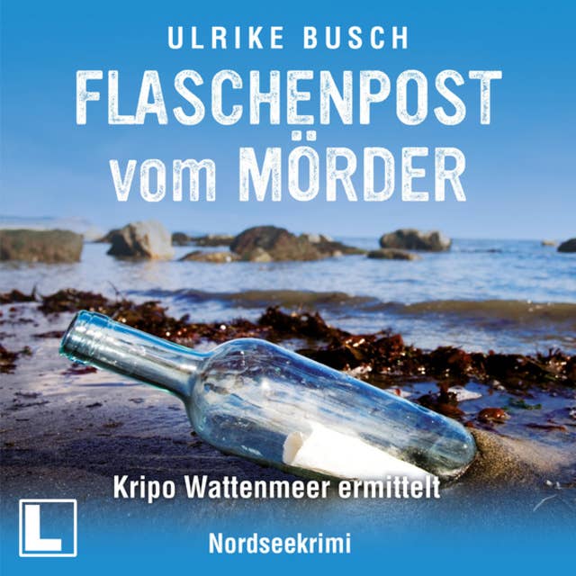 Flaschenpost vom Mörder - Kripo Wattenmeer ermittelt, Band 3 (ungekürzt)
