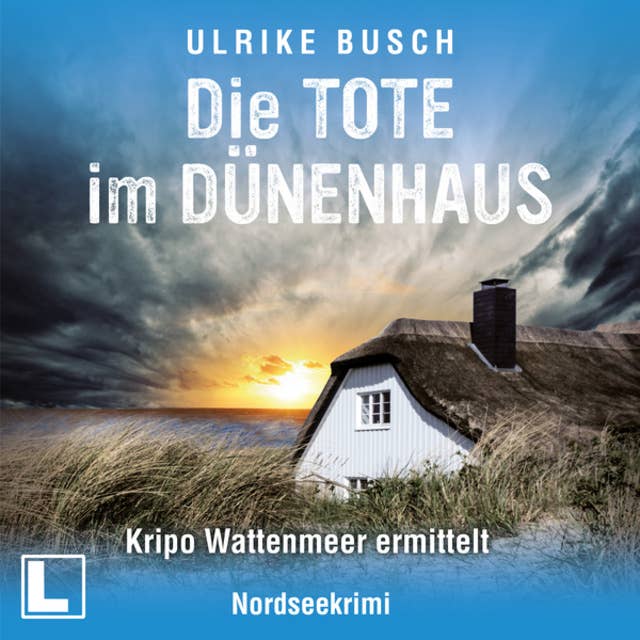 Die Tote im Dünenhaus - Kripo Wattenmeer ermittelt, Band 6 (ungekürzt)