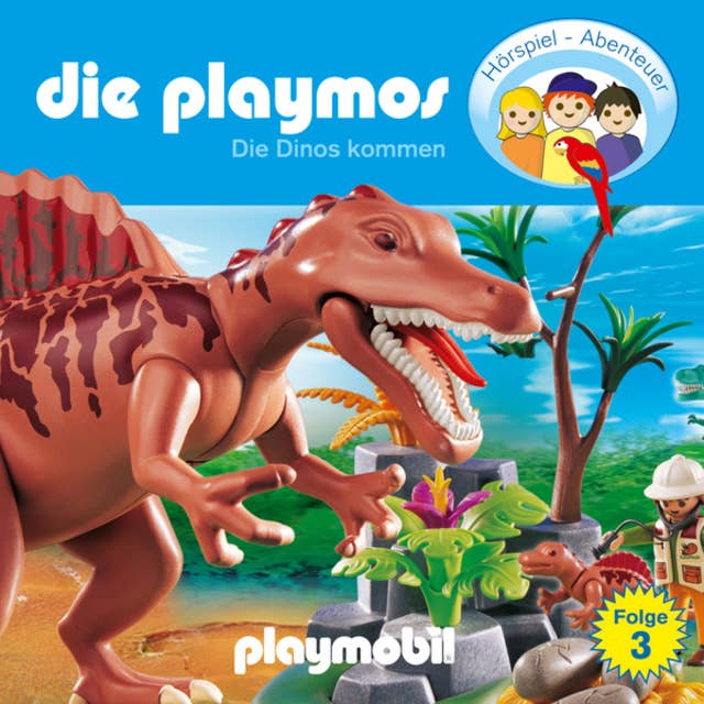 Die Playmos - Das Original Playmobil Hörspiel: Folge 3: Die Dinos kommen