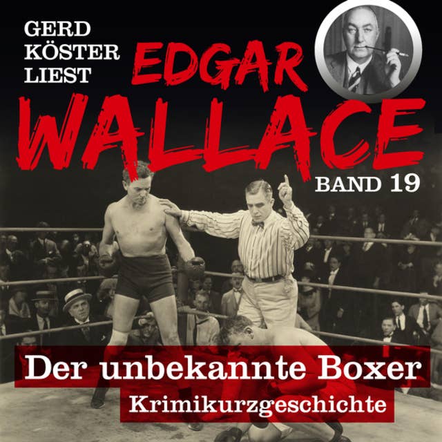 Der unbekannte Boxer - Gerd Köster liest Edgar Wallace, Band 19