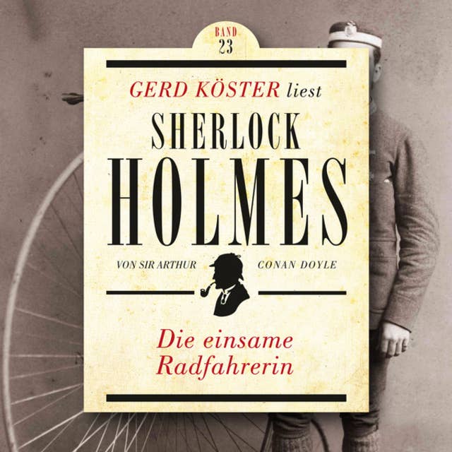 Die einsame Radfahrerin - Gerd Köster liest Sherlock Holmes, Band 23