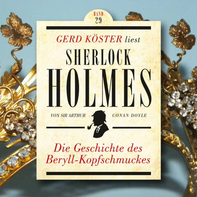 Die Geschichte des Beryll-Kopfschmuckes: Gerd Köster liest Sherlock Holmes, Band 29