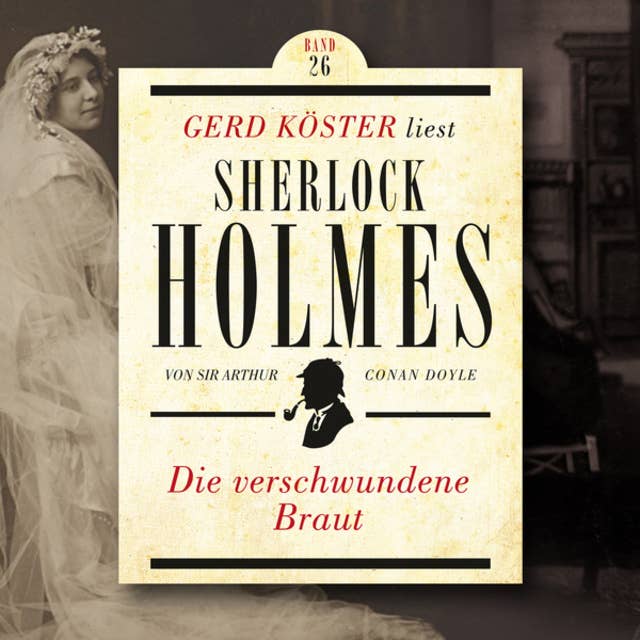 Die verschwundene Braut: Gerd Köster liest Sherlock Holmes, Band 26