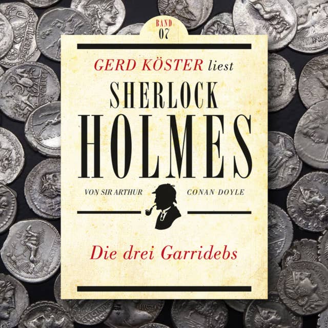 Die drei Garridebs: Gerd Köster liest Sherlock Holmes, Band 7
