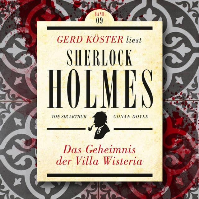 Das Geheimnis der Villa Wisteria - Gerd Köster liest Sherlock Holmes, Band 9