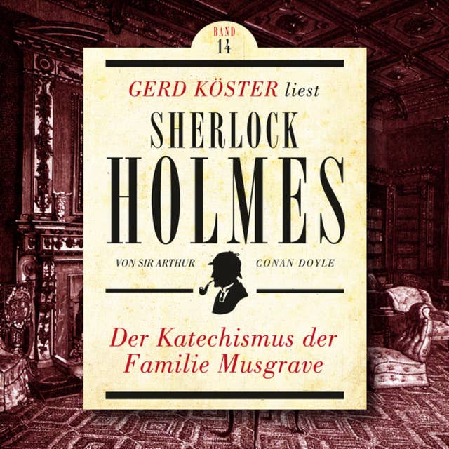 Der Katechismus der Familie Musgrave - Gerd Köster liest Sherlock Holmes, Band 14