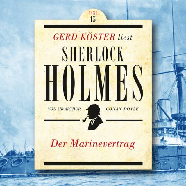 Der Marinevertrag - Gerd Köster liest Sherlock Holmes, Band 15