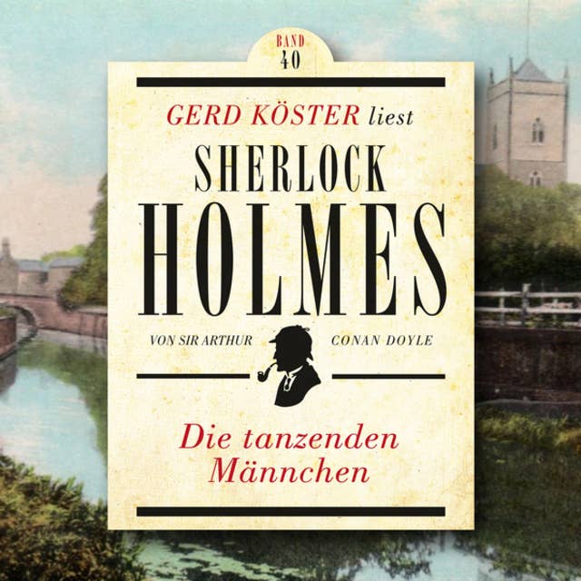 Die tanzenden Männchen: Gerd Köster liest Sherlock Holmes