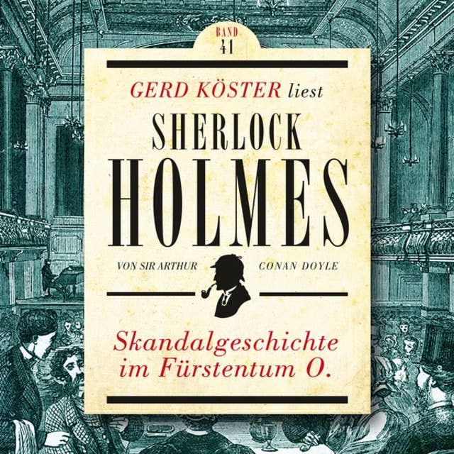 Skandalgeschichte im Fürstentum O.: Gerd Köster liest Sherlock Holmes