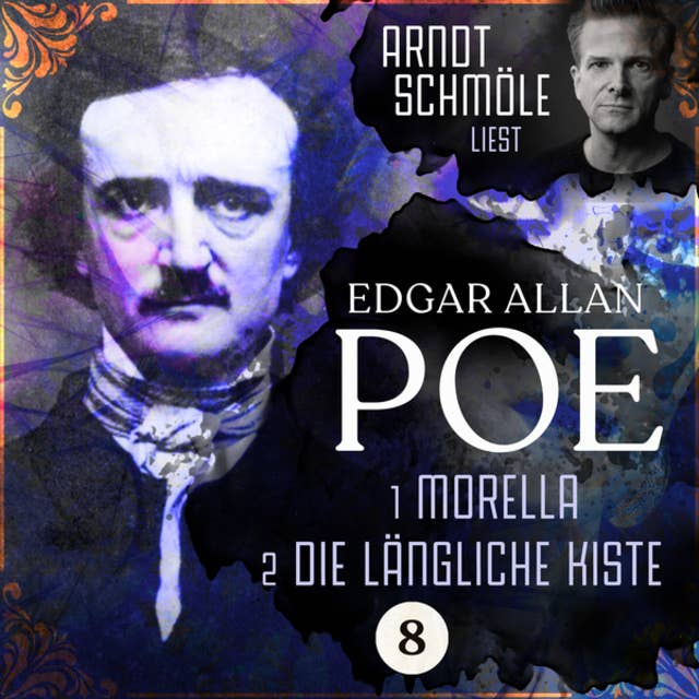 Morella / Die längliche Kiste: Arndt Schmöle liest Edgar Allen Poe