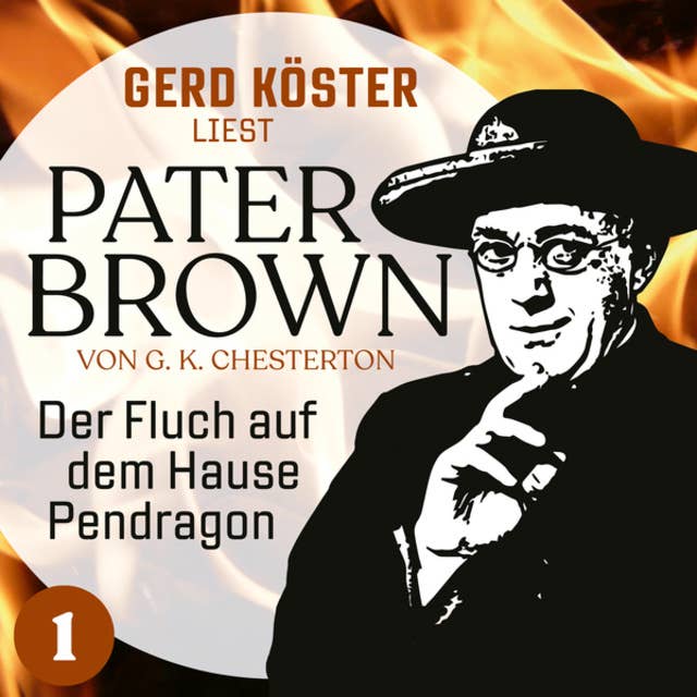 Der Fluch auf dem Hause Pendragon: Gerd Köster liest Pater Brown