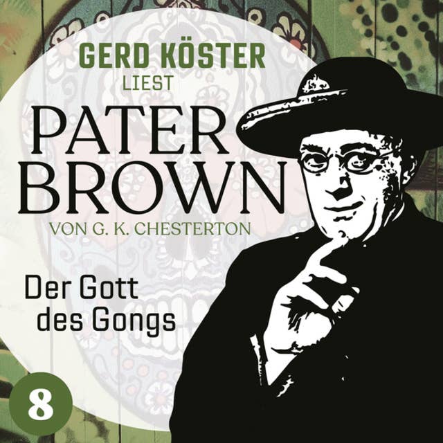 Der Gott des Gonges: Gerd Köster liest Pater Brown