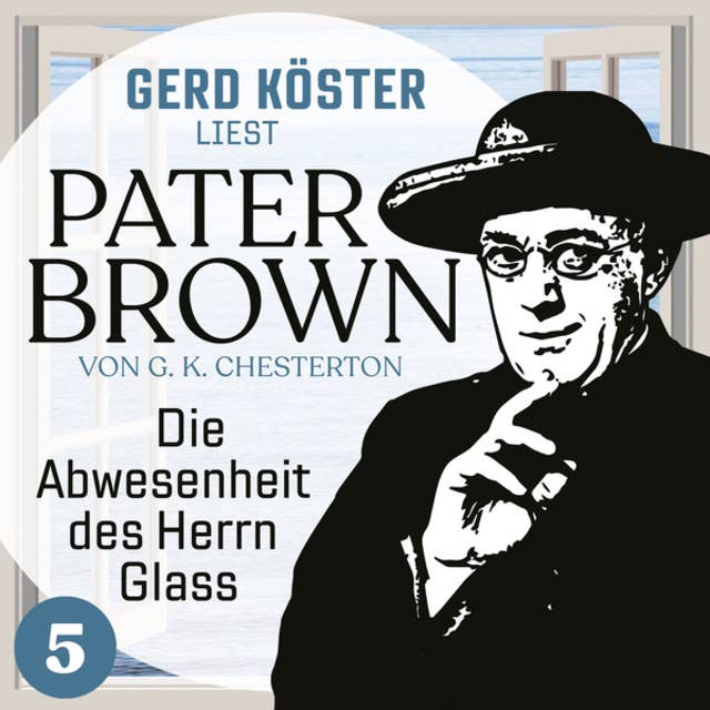 Die Abwesenheit des Herrn Glass: Gerd Köster liest Pater Brown