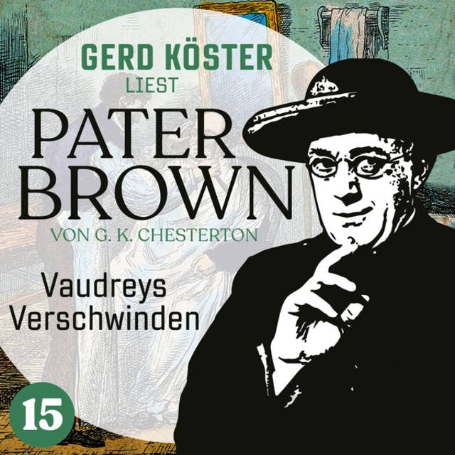 Vaudreys Verschwinden - Gerd Köster liest Pater Brown, Band 15 (Ungekürzt)
