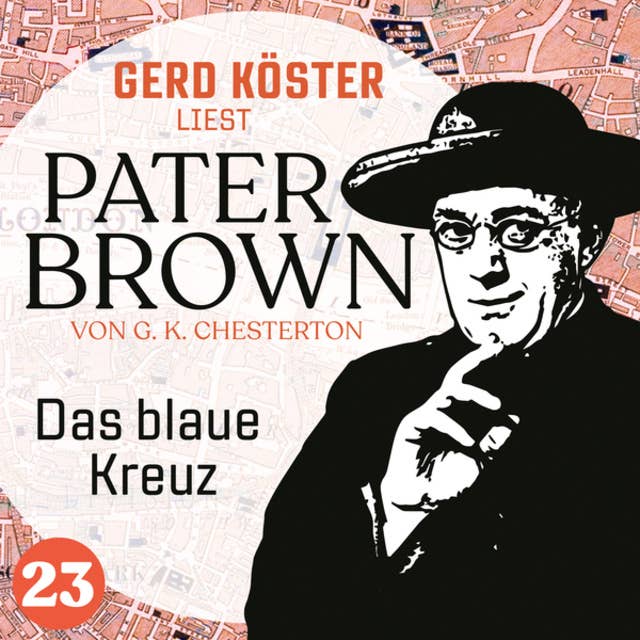 Das blaue Kreuz - Gerd Köster liest Pater Brown, Band 23 (Ungekürzt)