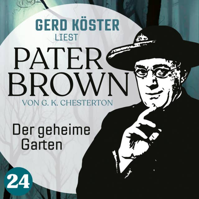 Der geheime Garten - Gerd Köster liest Pater Brown, Band 24 (Ungekürzt)