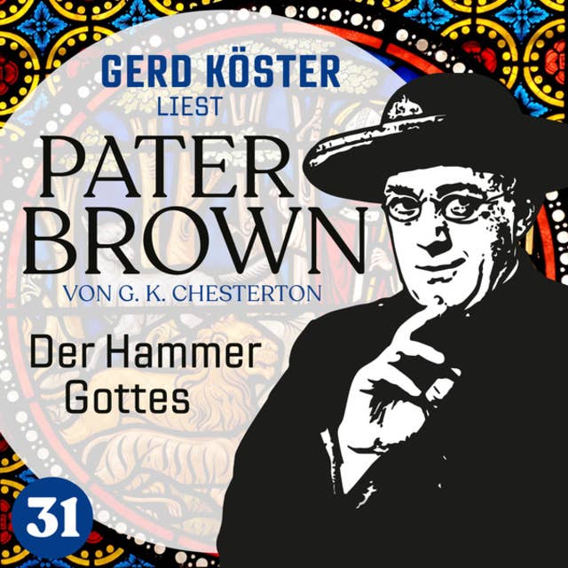 Der Hammer Gottes - Gerd Köster liest Pater Brown, Band 31 (Ungekürzt)
