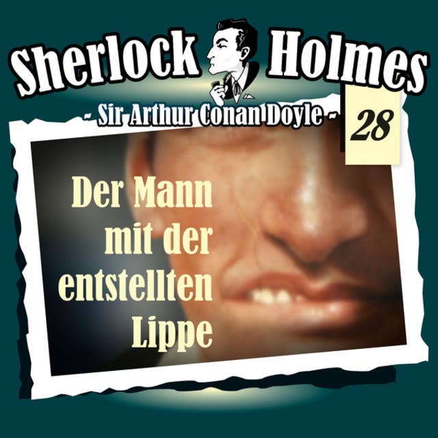 Sherlock Holmes, Die Originale, Fall 28: Der Mann mit der entstellten Lippe