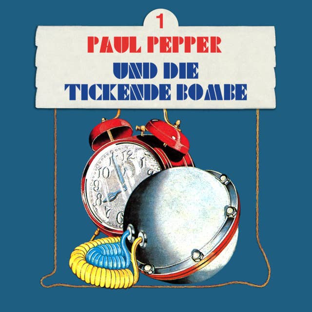Paul Pepper - Folge 1: Paul Pepper und die tickende Bombe