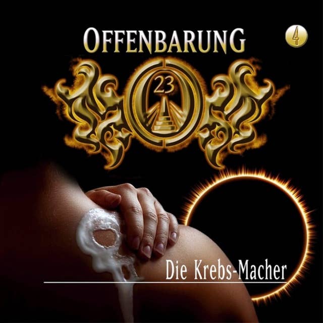 Offenbarung 23 - Folge 4: Die Krebs-Macher