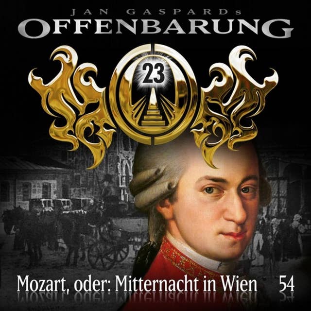 Offenbarung 23 - Folge 54: Mozart, oder Mitternacht in Wien