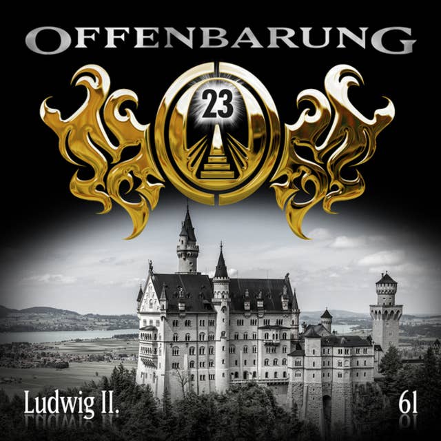 Offenbarung 23 - Folge 61: Ludwig II.