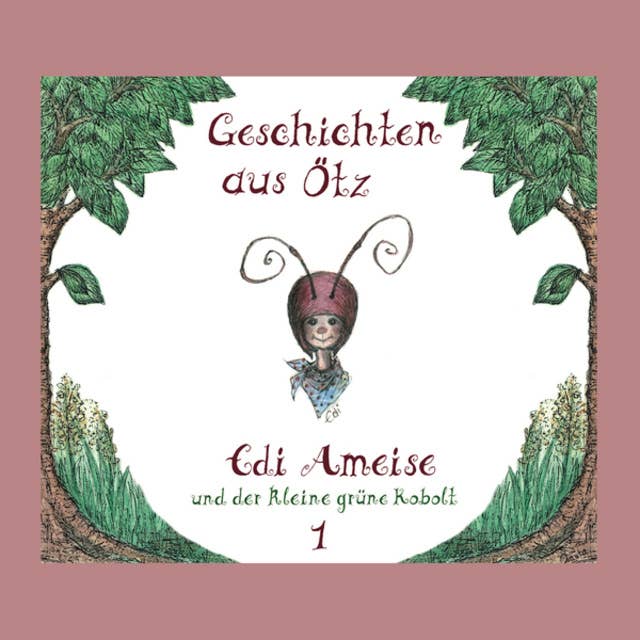 Geschichten aus Ötz - Folge 1: Edi Ameise und der kleine grüne Kobolt