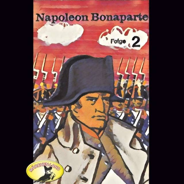 Abenteurer unserer Zeit: Napoleon Bonaparte - Folge 2