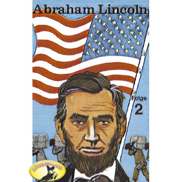 Abenteurer unserer Zeit: Abraham Lincoln - Folge 2