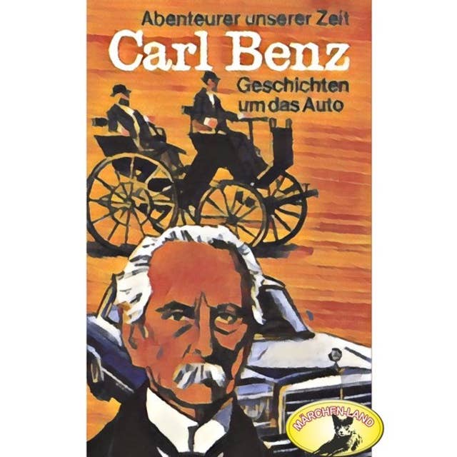Abenteurer unserer Zeit: Carl Benz, Geschichten um das Auto