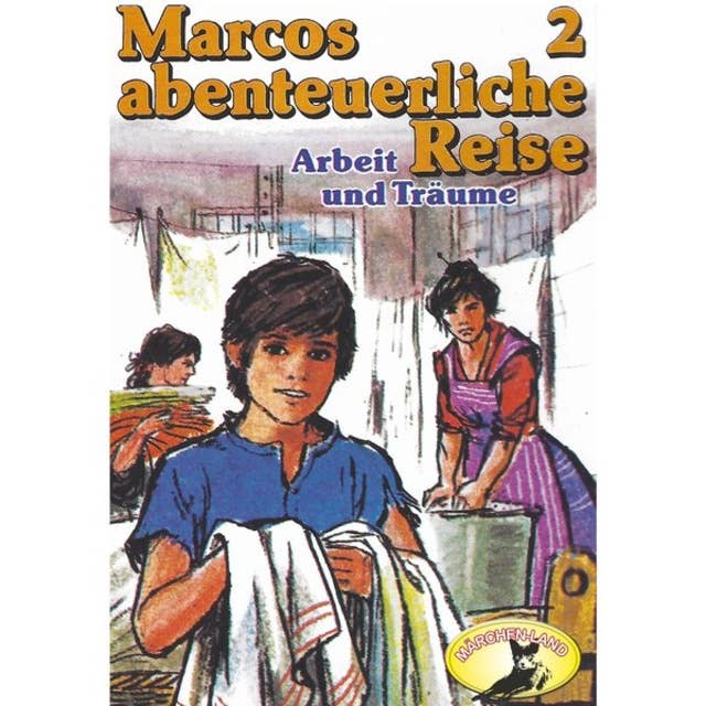 Marcos abenteuerliche Reise - Folge 2: Arbeit und Träume