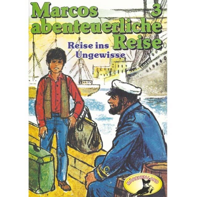 Cover for Marcos abenteuerliche Reise - Folge 3: Reise ins Ungewisse