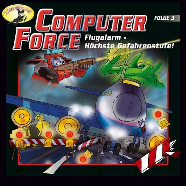 Computer Force - Folge 3: Flugalarm - Höchste Gefahrenstufe!