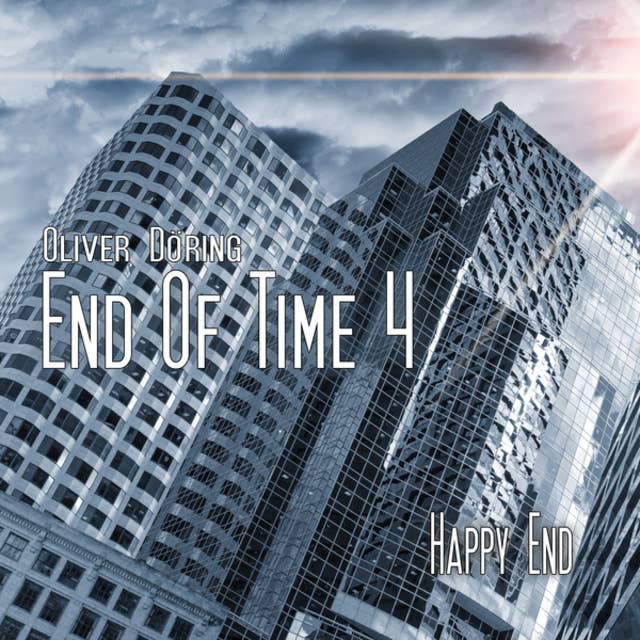 End of Time: Folge 4: Happy End