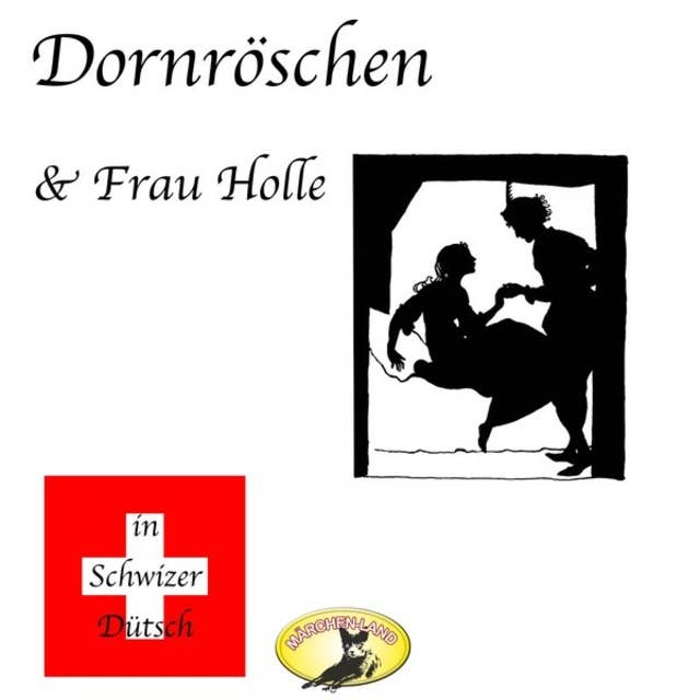 Märchen in Schwizer Dütsch: Dornröschen & Frau Holle