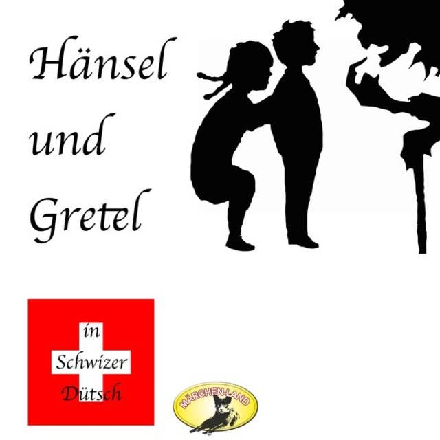 Märchen in Schwizer Dütsch - Hänsel und Gretel