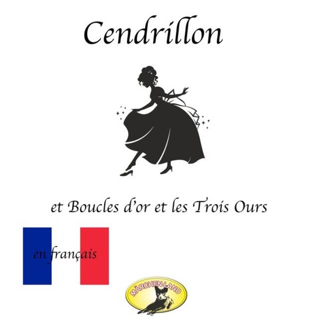 Cover for Contes de fées en français, Cendrillon / Boucle d'or et les Trois Ours