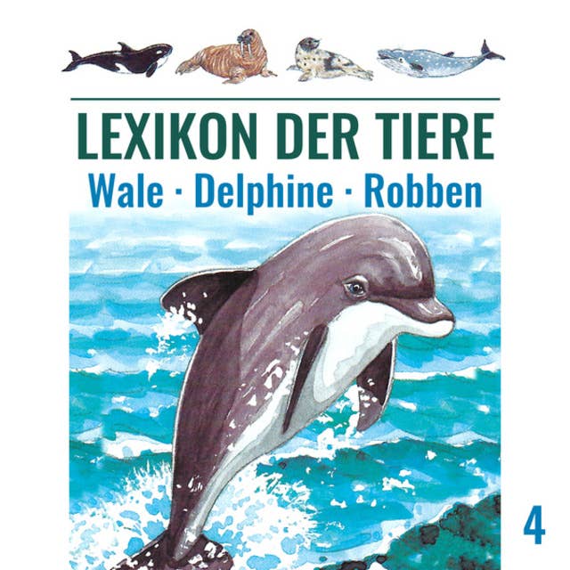 Lexikon der Tiere - Folge 4: Wale, Delphine, Robben