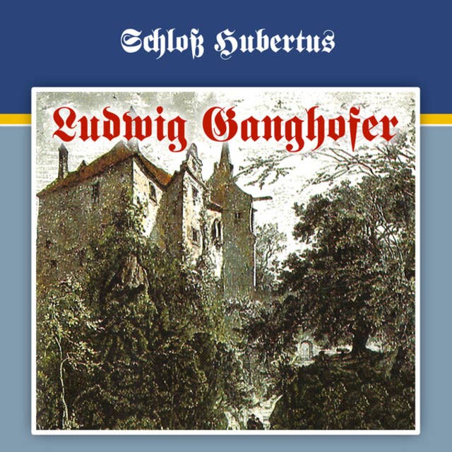 Ludwig Ganghofer - Folge 1: Schloss Hubertus