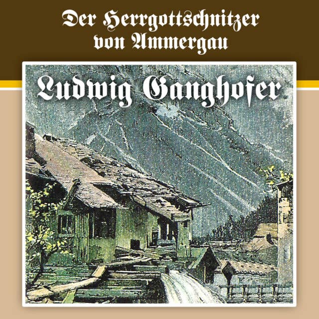 Ludwig Ganghofer - Folge 4: Der Herrgottschnitzer von Ammergau