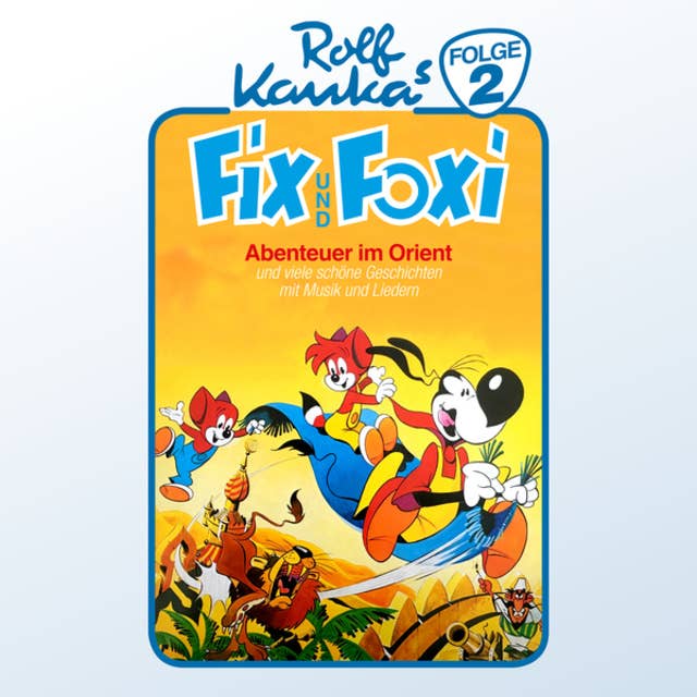 Fix und Foxi - Folge 2: Abenteuer im Orient