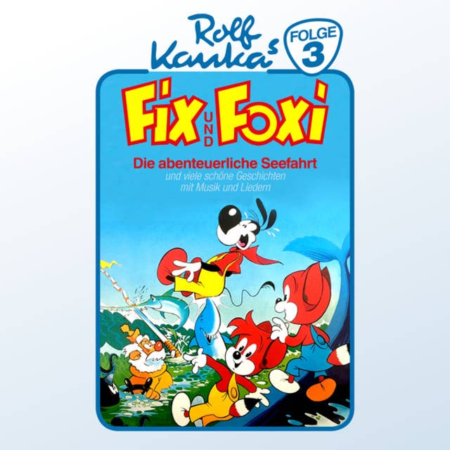 Fix und Foxi - Folge 3: Die abenteuerliche Seefahrt
