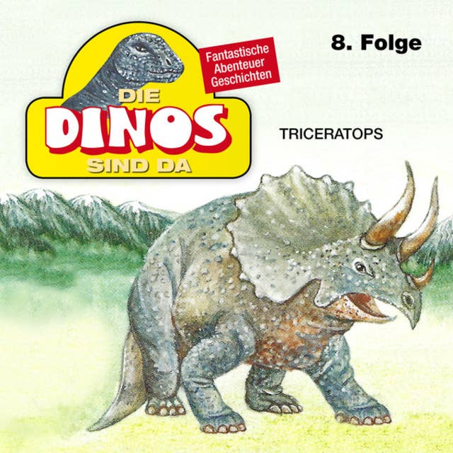Die Dinos sind da - Folge 8: Triceratops